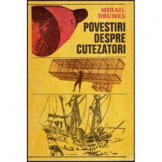 Mihail Drumes - Povestiri despre cutezatori - 118252