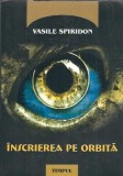 Inscrierea in orbita - Vasile Spiridon
