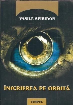Inscrierea in orbita - Vasile Spiridon