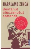 Destinul capitanului Iamandi - Haralamb Zinca