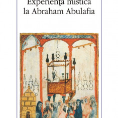 Experienta mistica la Abraham Abulafia | Moshe Idel