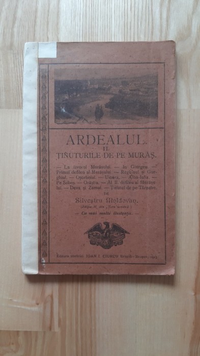 Silvestru Moldovan - Ardealul . II . Tinuturile de pe Muras ( 1913 ) Mures Deva secui Orastie Deva Sighisoara Blaj Medias