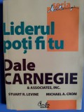 Liderul poti fi tu-Stuart R Levine si Michael A Crom-Editura Cartea Verde 2011