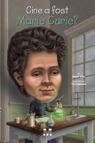 Cine a fost Marie Curie? - Megan Stine - Trei