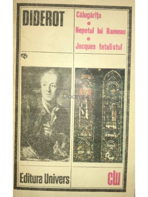 Denis Diderot - Calugarita. Nepotul lui Rameau. Jacques fatalistul (Editia: 1985) foto