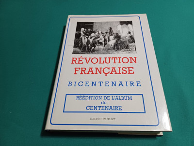 REVOLUTION FRANCAISE BICENTENAIRE * 1789-1804 * TEXT LIMBA FRNCEZĂ / 1989 * foto