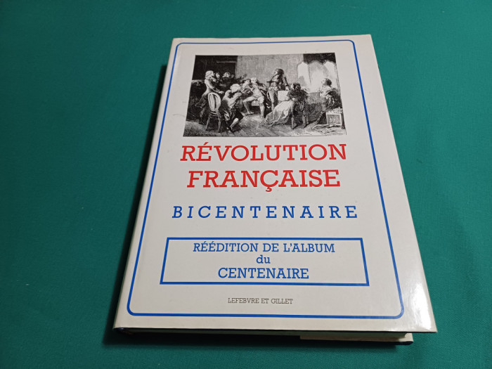 REVOLUTION FRANCAISE BICENTENAIRE * 1789-1804 * TEXT LIMBA FRNCEZĂ / 1989 *