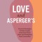 Love and Asperger&#039;s: Practical Strategies to Help Couples Understand Each Other and Strengthen Their Connection