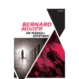Ne maradj s&ouml;t&eacute;tben - Bernard Minier
