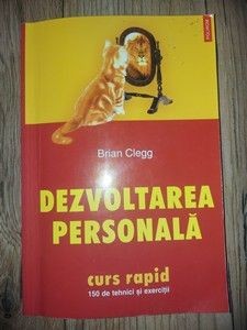 Dezvoltarea personala Curs rapid- Brian Clegg