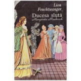 Lion Feuchtwanger - Ducesa sluta - Margareta Maultasch - 126935