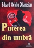 Puterea din umbra. Scurta introducere in lumea serviciilor secrete - Eduard Ovidiu Ohanesian