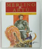 MERLINO e ARTU , AMORI , BATTAGLIE E SORTILEGI , testo di FRANCESCO MILO , illustrazioni di TOMMASO GOMEZ , 2003, TEXT IN LIMBA ITALIANA
