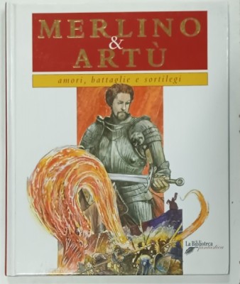 MERLINO e ARTU , AMORI , BATTAGLIE E SORTILEGI , testo di FRANCESCO MILO , illustrazioni di TOMMASO GOMEZ , 2003, TEXT IN LIMBA ITALIANA foto