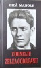 CORNELIU ZELEA CODREANU UN OM AL ISTORIEI MARI GICA MANOLE 2025 REVIZUITA SI ADAUGITA MISCAREA LEGIONARA GARDA DE FIER LEGIUNEA ARHANGHELUL MIHAIL 600