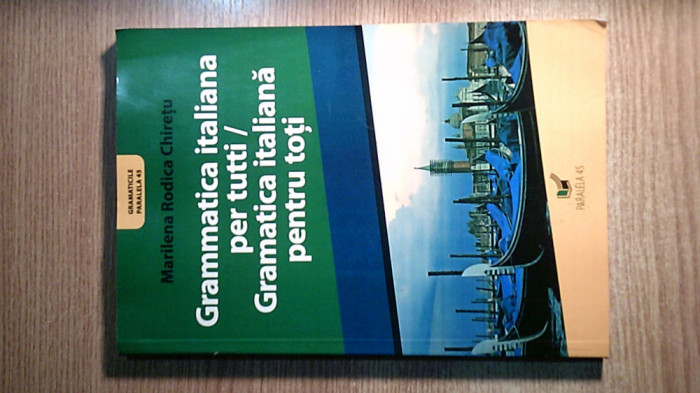 Gramatica italiana pentru toti -Marilena Rodica Chiretu (2007; ed. III revazuta)