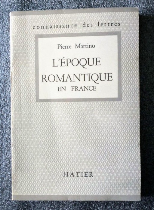 Pierre Martino - L&#039;epoque romantique en France (1815-1830)