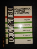 NICOLAE TEODORESCU - DICTIONAR POLIGLOT DE MATEMATICA, MECANICA SI ASTRONOMIE