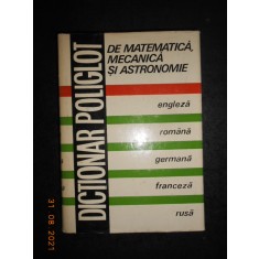 NICOLAE TEODORESCU - DICTIONAR POLIGLOT DE MATEMATICA, MECANICA SI ASTRONOMIE