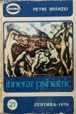 Itinerar Psihiatric - Petre Branzei, Editura Junimea, Romana, 1978, Carte de Medicina