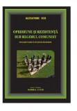 Cumpara ieftin Opresiune si rezistenta sub regimul comunist | Alexandru Zub