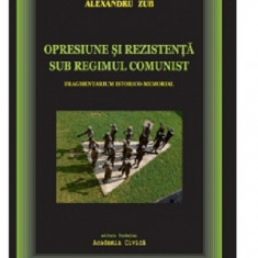 Opresiune si rezistenta sub regimul comunist | Alexandru Zub