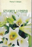 Izvorul Luminii - Florica T. Campan, Editura Noel, Iasi, Roman, 357 pagini, ISBN 9789738229374