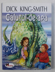 CALUTUL - DE - APA de DICK KING - SMITH , ilustratii de MONICA BOTEZATU , 2006 foto