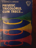 C. Costoli, J. Gheliuc - Privesc tricolorul cum trece..., 1972