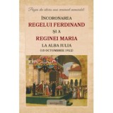 Incoronarea Regelui Ferdinand si a Reginei Maria la Alba Iulia (15 octombrie 1922)