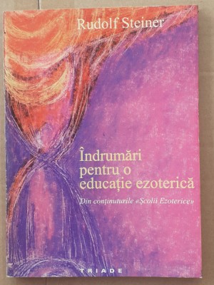 (C517) RUDOLF STEINER - INDRUMARI PENTRU O EDUCATIE EZOTERICA foto