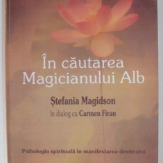 IN CAUTAREA MAGICIANULUI ALB de STEFANIA MAGIDSON in dialog cu CARMEN FIRAN , 2012