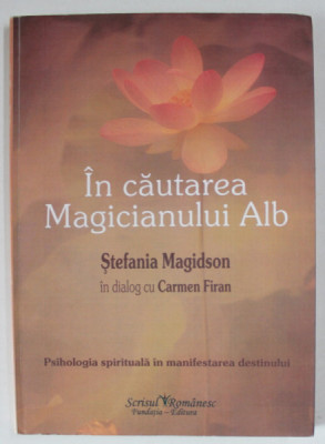 IN CAUTAREA MAGICIANULUI ALB de STEFANIA MAGIDSON in dialog cu CARMEN FIRAN , 2012 foto