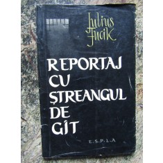 IULIUS FUCIK - REPORTAJ CU STREANGUL DE GAT