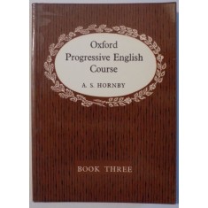 OXFORD PROGRESSIVE ENGLISH COURSE , BOOK THREE by A.S. HORNBY , 1966
