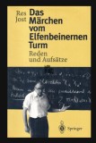 Das Marchen vom Elfenbeinernen Turm Reden und Aufsatze / Res Jost