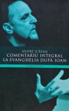 Cumpara ieftin Comentariu integral la evanghelia dupa Ioan - 2008 - Andre Scrima ($V269)