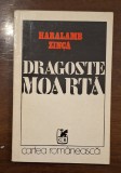 Cumpara ieftin Haralamb Zincă &ndash; Dragoste moartă, Cartea Rom&acirc;nească 1975, ediție de epocă
