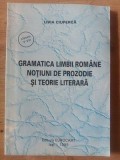 Gramatica limbii romane: Notiuni de prozodie si teorie literara- Livia Ciuperca