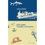 K&eacute;t zsid&oacute; utazik a vonaton... - Bőv&iacute;tett kiad&aacute;s - Adam Biro