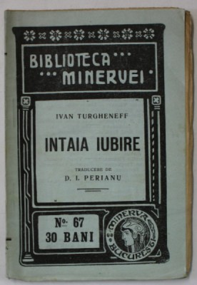 INTAIA IUBIRE de IVAN TURGHENEFF , COLECTIA &amp;#039; BIBLIOTECA MINERVEI &amp;#039; NR. 67 , 1909 foto