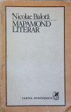 Mapamond Literar - Nicolae Balota, Cartea Romaneasca, 1982, Biografii, Memorii, Limba Romana, Necartonata, Stare Buna