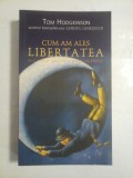 CUM AM ALES LIBERTATEA - TOM HODGKINSON