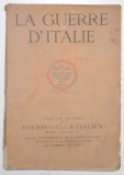 LA GUERRE D&#039; ITALIE , PUBLIE par LES SOINS DU TOURING , CLUB , ITALIEN