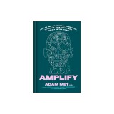 Amplify: How to Use the Power of Connection to Engage, Take Action, and Build a Better World