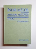 &Icirc;ndrumător pentru ateliere mecanice &ndash; Ing. George S. Georgescu, Ed. Tehnică, 1978