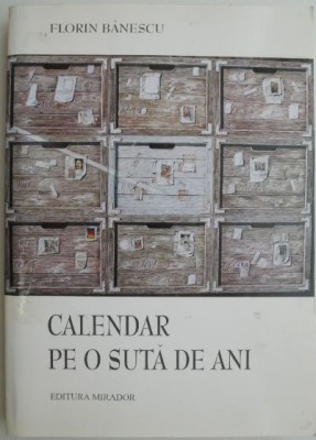 Calendar pe o suta de ani &amp;ndash; Florin Banescu foto