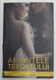 AMANTELE TRECUTULUI , roman de ALEXANDRA GHEORGHE , 2017