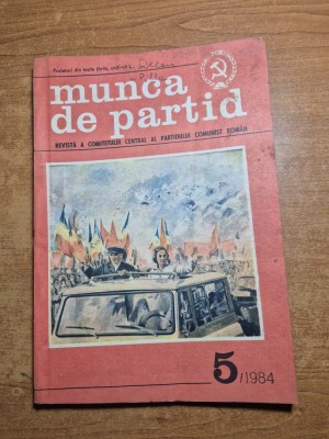 revista munca de partid - mai 1984 - revista a comitetului central al partidului comunist roman foto