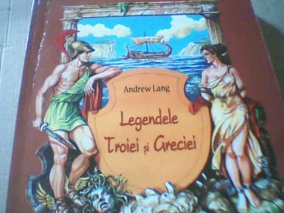 Andrew Lang - LEGENDELE TROIEI SI GRECIEI ( Corint Junior, 2005 ) foto